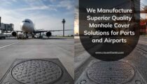 We Manufacture Superior Quality Manhole Cover Solutions for Ports and Airports