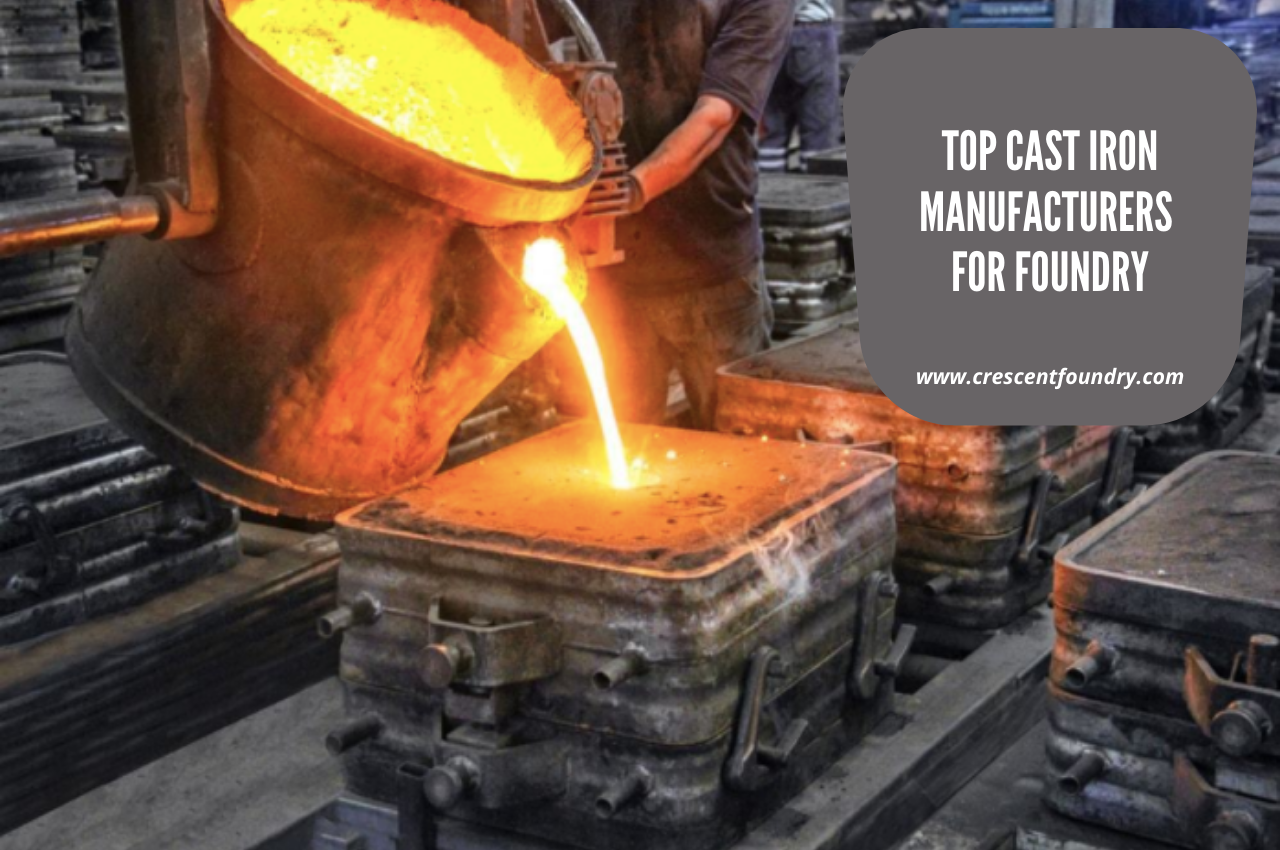 Top Cast Iron Manufacturers for Foundry -Crescent Foundry