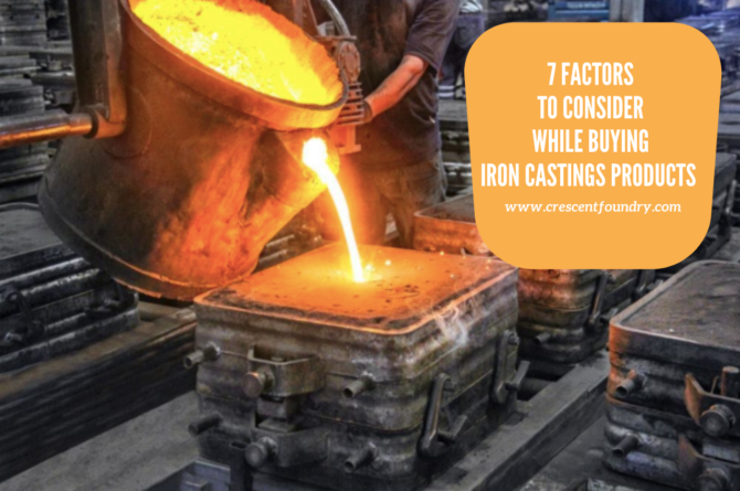 7 Factors to Consider while Buying Iron Castings Products