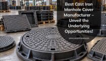 Best Cast Iron Manhole Cover Manufacturer – Unveil the Underlying Opportunities!