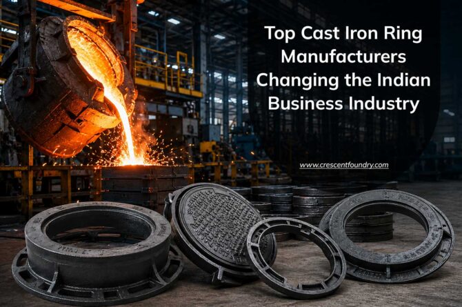 Top Cast Iron Ring Manufacturers Changing the Indian Business Industry