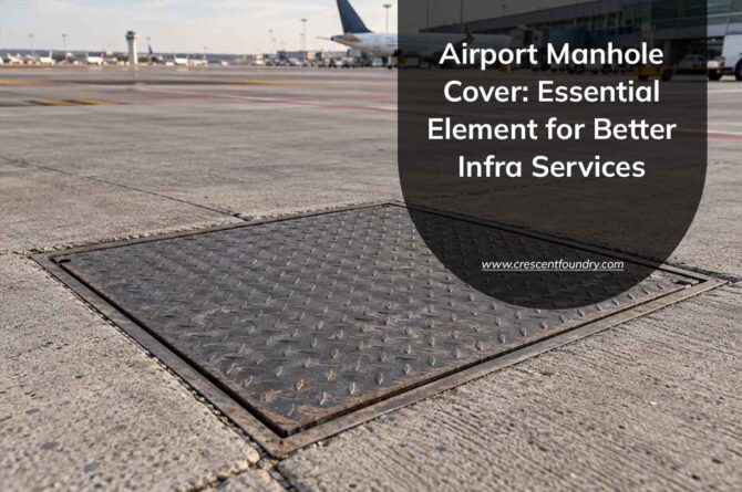 Airport Manhole Cover: Essential Element for Better Infra Services