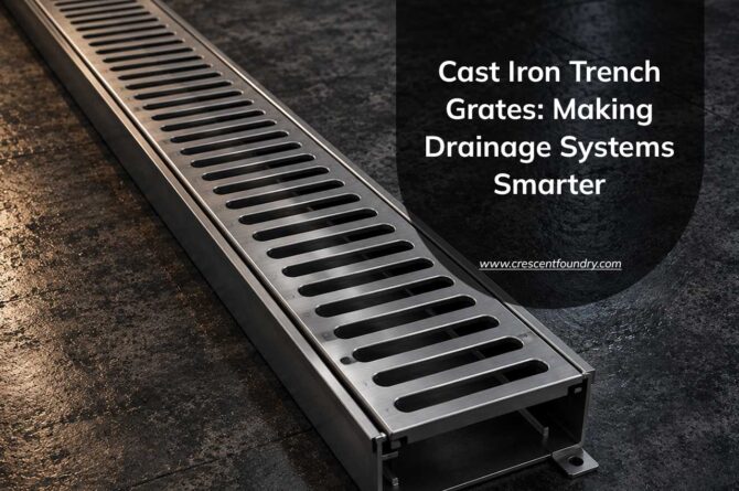 Cast Iron Trench Grates: Making Drainage Systems Smarter