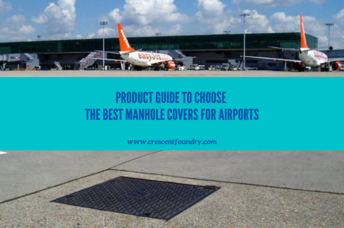Product Guide to Choose the Best Manhole Covers for Airports