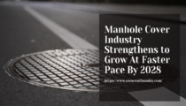 Manhole Covers Industry Strengthens to Grow At Faster Pace By 2028