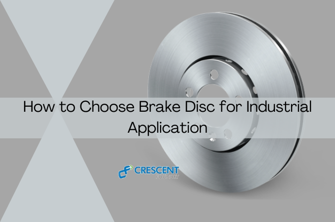How to Choose the Right Size Brake Disc for Industrial Applications