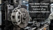 How Brake Callipers Improve Process Control of an Automotive Machine