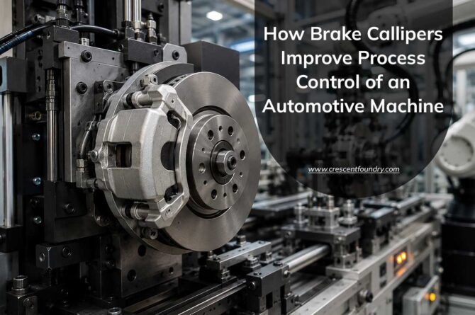 How Brake Callipers Improve Process Control of an Automotive Machine