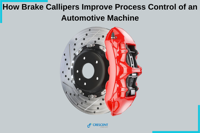 How Brake Callipers Improve Process Control of an Automotive Machine