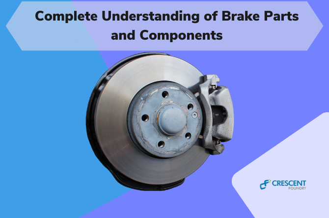 Complete Understanding of Brake Parts and Components