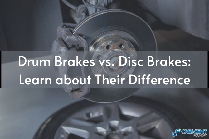 Drum Brakes vs. Disc Brakes: Learn about Their Difference