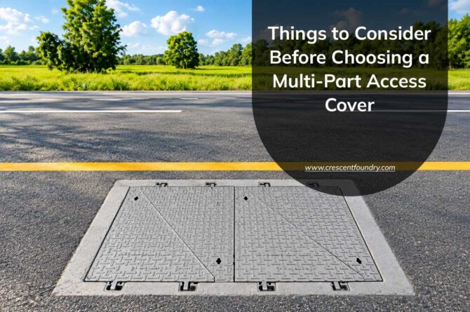 Things to Consider Before Choosing a Multi-Part Access Cover