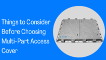 Things to Consider Before Choosing a Multi-Part Access Cover
