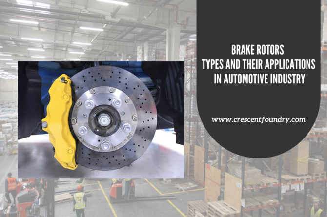 Brake Rotors – Types And Their Applications in the Automotive Industry