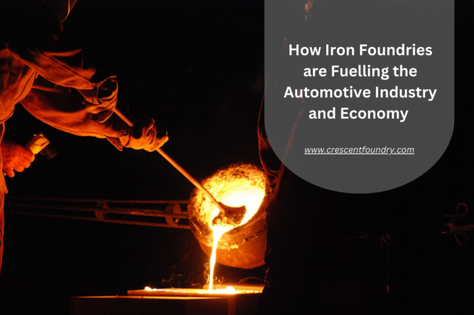 How Iron Foundries Are Fuelling the Automotive Industry and Economy
