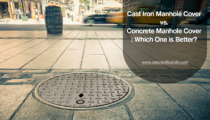Cast Iron manhole cover vs. Concrete Manhole Cover – Which One is Better?