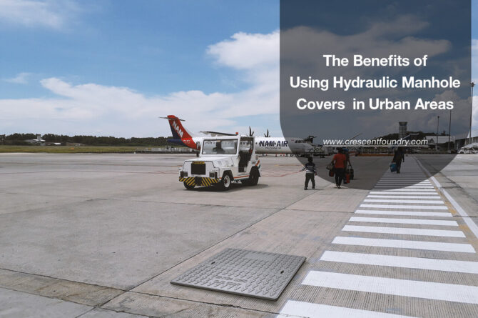 The Benefits of Using Hydraulic Manhole Covers in Urban Areas