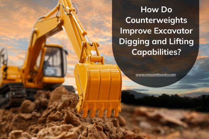 How Do Counterweights Improve Excavator Digging and Lifting Capabilities?
