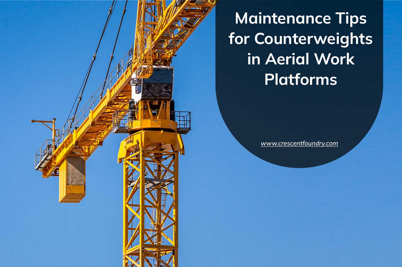 Maintenance Tips for Counterweights in Aerial Work Platforms